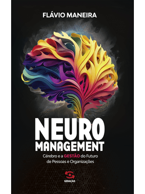 Neuromanagement: Cérebro e a Gestão do Futuro de Pessoas e Organizações