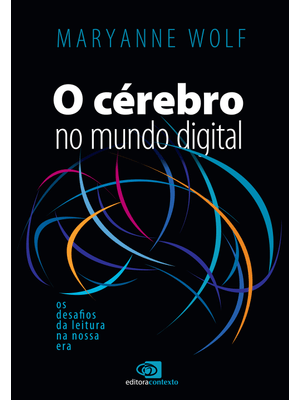O Cérebro no Mundo Digital: os Desafios da Leitura na Nossa Era