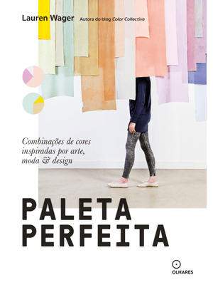Paleta Perfeita: Combinações de Cor Inspiradas por Arte, Moda e Estilo