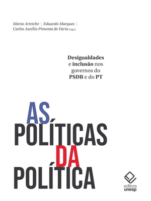 As Políticas da Política: Desigualdades e Inclusão nos Governos do Psdb e do Pt
