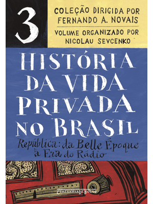 História da Vida Privada no Brasil – Vol. 3 (Edição de Bolso): República: da Belle Époque À Era do R
