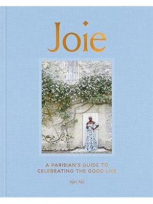 Joie: a Parisians Guide To Celebrating The Good Life