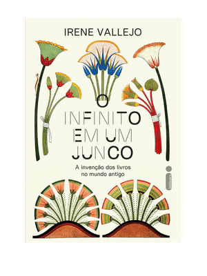 O Infinito em Um Junco: a Invenção dos Livros no Mundo Antigo