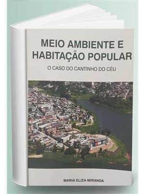 Meio Ambiente e Habitação Popular: o Caso do Cantinho do Céu
