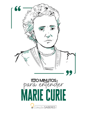 100 Minutos para Entender Marie Curie