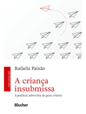 A Criança Insubmissa: a Potência Subversiva do Gesto Criativo