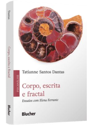 Corpo, Escrita e Fractal: Ensaios com Elena Ferrante