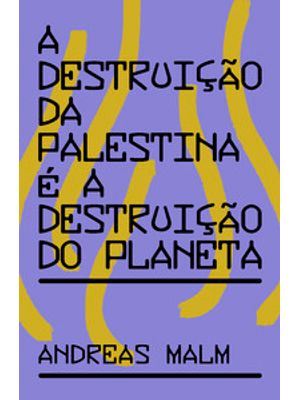 A Destruição da Palestina É a Destruição do Planeta
