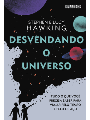 Desvendando o Universo: Tudo o Que Você Precisa Saber para Viajar pelo Tempo e pelo Espaço