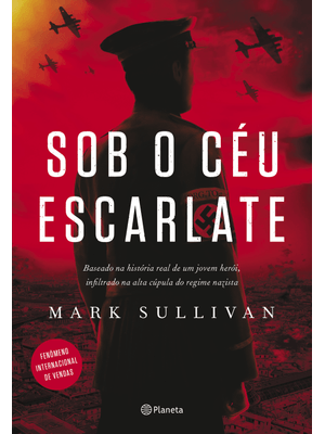 Sob o Céu Escarlate: Baseado na História Real de Um Jovem Herói, Infiltrado na Alta Cúpula do Regime