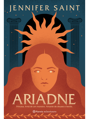 Ariadne: Princesa. Irmã de Um Monstro. Amante de Deuses e Heróis.