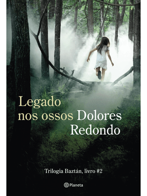 Legado nos Ossos: Livro 2 da Trilogia Baztán (Biblioteca Dolores Redondo)