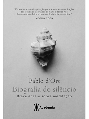 Biografia do Silêncio: Breve Ensaio sobre Meditação