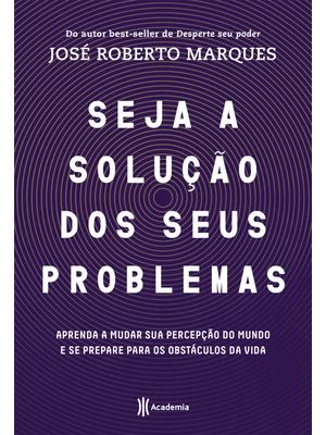 Seja a Solução para Seus Problemas: Aprenda a Mudar Sua Percepção do Mundo e Se Prepare para os Obst