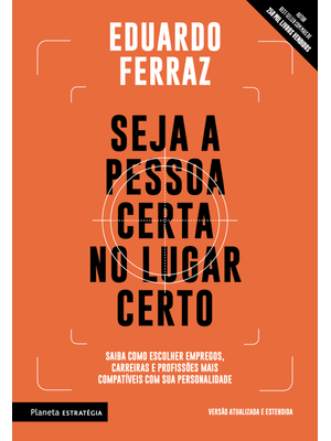 Seja a Pessoa Certa no Lugar Certo: Saiba Como Escolher Empregos, Carreiras e Profissões Mais Compat