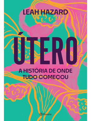 Útero: a História de Onde Tudo Começou