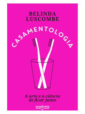 Casamentologia: a Arte e a Ciência de Ficar Junto