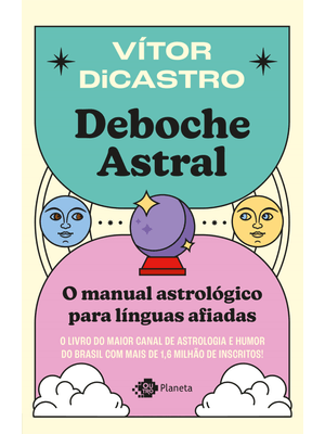 Deboche Astral: o Manual Astrológico para Línguas Afiadas