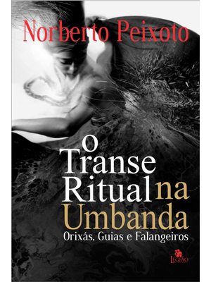 O Transe Ritual na Umbanda: Orixás, Guias e Falangeiros