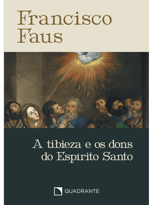 Pocket a Tibieza e os Dons do Espírito Santo - 4ª Edição - Coleção Francisco Faus