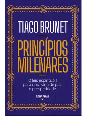 Princípios Milenares: 10 Leis Espirituais para Uma Vida de Paz e Prosperidade