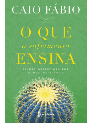 O Que o Sofrimento Ensina: Lições Oferecidas por Dores Inevitáveis