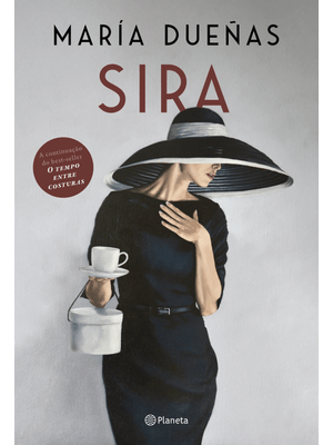 Sira: a Volta de Sira, a Protagonista Inesquecível de o Tempo Entre Costuras, Sucesso Internacional