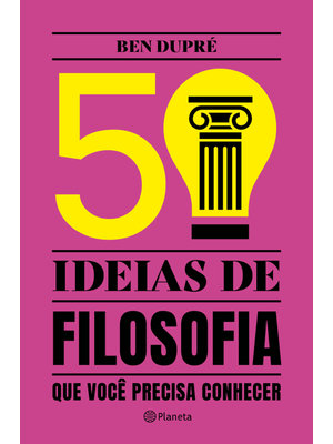 50 Ideias de Filosofia: Que Você Precisa Conhecer