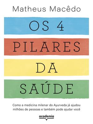 Os 4 Pilares da Saúde: Como a Medicina Milenar do Ayurveda Já Ajudou Milhões de Pessoas e Também Pod