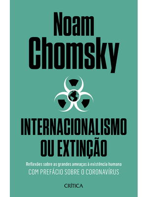 Internacionalismo Ou Extinção: Reflexões sobre as Grandes Ameaças À Existência Humana. com Prefácio