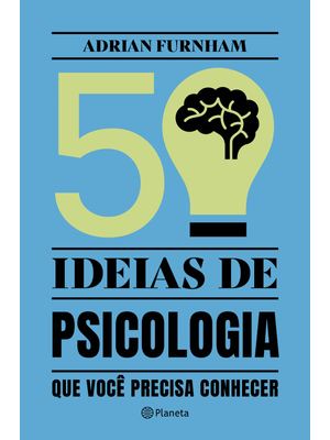 50 Ideias de Psicologia: Que Você Precisa Conhecer