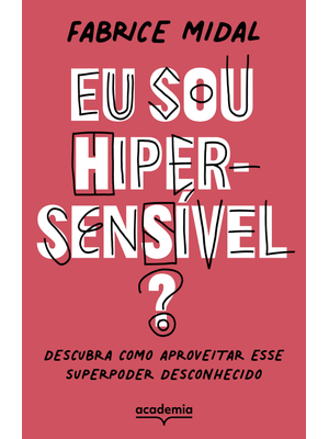 Eu Sou Hipersensível?: Descubra Como Aproveitar Esse Superpoder Desconhecido