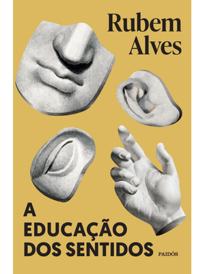 A Educação dos Sentidos: Nova Edição (Biblioteca Rubem Alves)