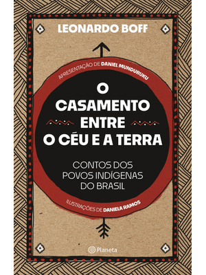 O Casamento Entre o Céu e a Terra: Contos dos Povos Indígenas do Brasil