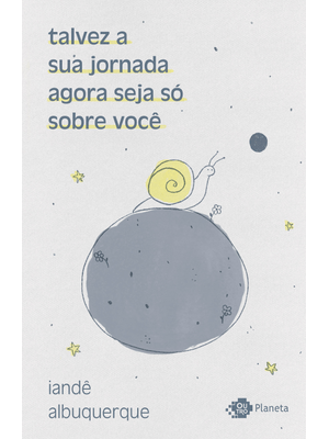 Talvez a Sua Jornada Agora Seja Só sobre Você: Crônicas