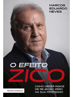 O Efeito Zico: Como Obter Índice de Rejeição Zero na Sua Profissão
