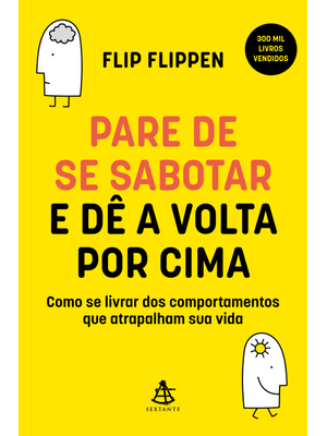 Pare de Se Sabotar e Dê a Volta por Cima: Como Se Livrar dos Comportamentos Que Atrapalham Sua Vida