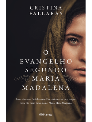 O Evangelho Segundo Maria Madalena: Esta e Não Outra É Minha Carne. Este e Não Outro É Meu Sangue.