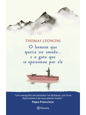O Homem Que Queria Ser Amado... e o Gato Que Se Apaixonou por Ele: (Healing Fiction)