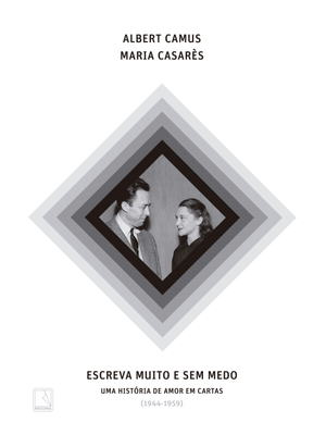 Escreva Muito e sem Medo: Uma História de Amor em Cartas (1944-1959)
