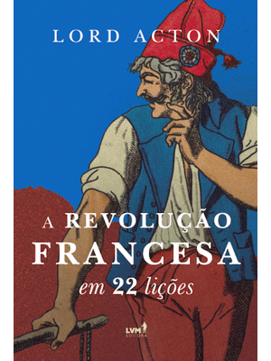 A Revolução Francesa em 22 Lições