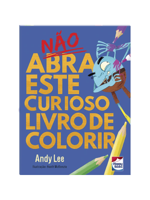 Não Abra Este Curioso Livro de Colorir