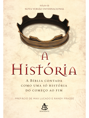 A História: a Bíblia Contada Como Uma Só História do Começo Ao Fim
