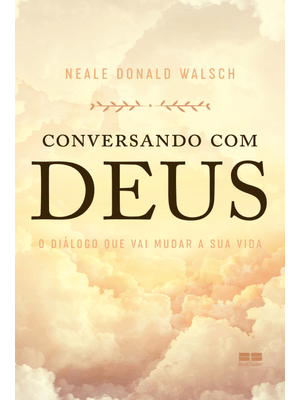 Conversando com Deus: o Diálogo Que Vai Mudar a Sua Vida