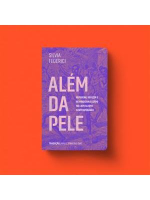 Além da Pele: Repensar, Refazer e Reivindicar o Corpo no Capitalismo Contemporâneo