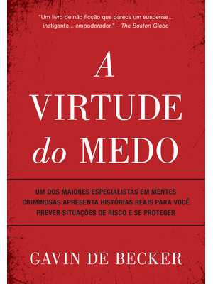 A Virtude do Medo: Um dos Maiores Especialistas em Mentes Criminosas Apresenta Histórias Reais para