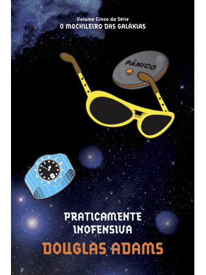 Praticamente Inofensiva (O Mochileiro das Galáxias – Livro 5)