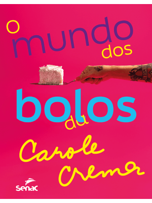 O Mundo dos Bolos da Carole Crema