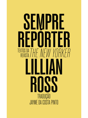 Sempre Repórter: Textos da Revista The New Yorker
