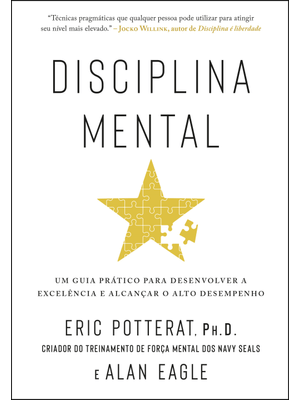Disciplina Mental: Um Guia Prático para Desenvolver a Excelência e Alcançar o Alto Desempenho